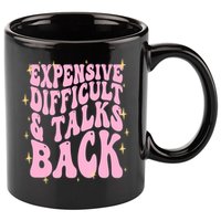 Expensive Difficult And Talks Back 11oz C Handle Ceramic Mug