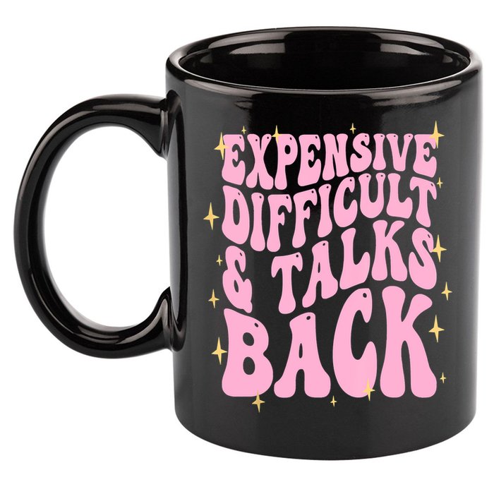 Expensive Difficult And Talks Back 11oz C Handle Ceramic Mug