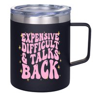 Expensive Difficult And Talks Back 12oz Stainless Steel Coffee Mug