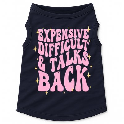 Expensive Difficult And Talks Back Doggie Tank