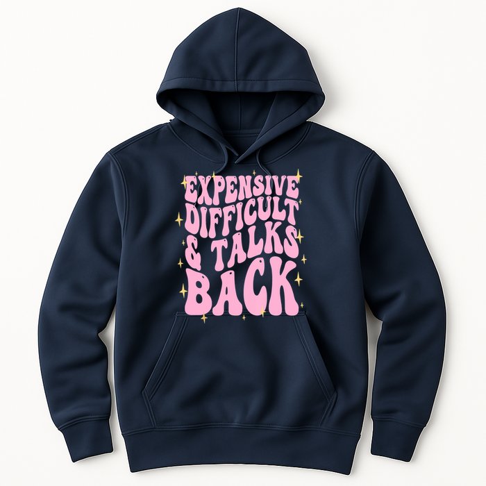 Expensive Difficult And Talks Back Hoodie