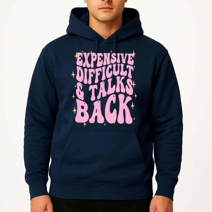 Expensive Difficult And Talks Back Hoodie
