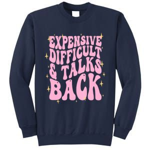 Expensive Difficult And Talks Back Sweatshirt