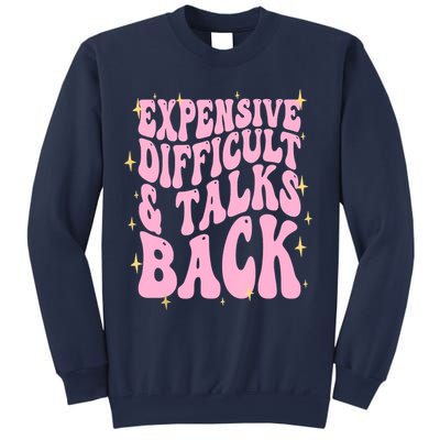 Expensive Difficult And Talks Back Sweatshirt