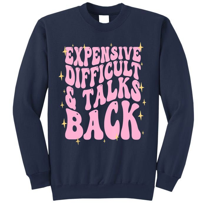 Expensive Difficult And Talks Back Sweatshirt