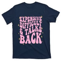 Expensive Difficult And Talks Back T-Shirt