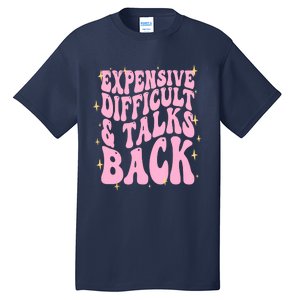 Expensive Difficult And Talks Back Tall T-Shirt