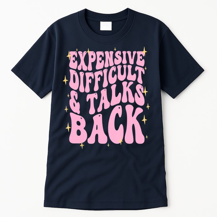 Expensive Difficult And Talks Back Tall T-Shirt