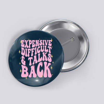 Expensive Difficult And Talks Back Button