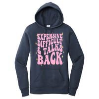 Expensive Difficult And Talks Back Women's Pullover Hoodie