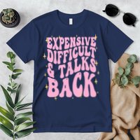 Expensive Difficult And Talks Back Premium T-Shirt