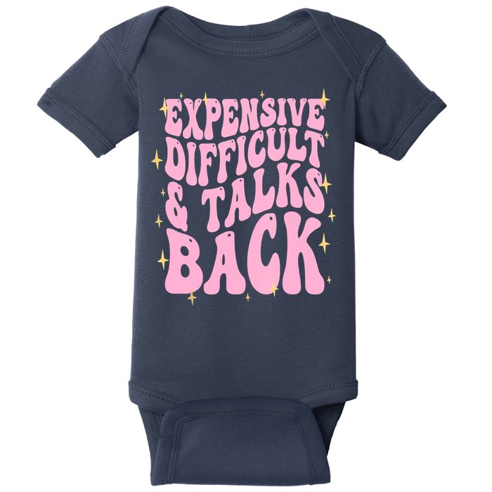 Expensive Difficult And Talks Back Baby Bodysuit