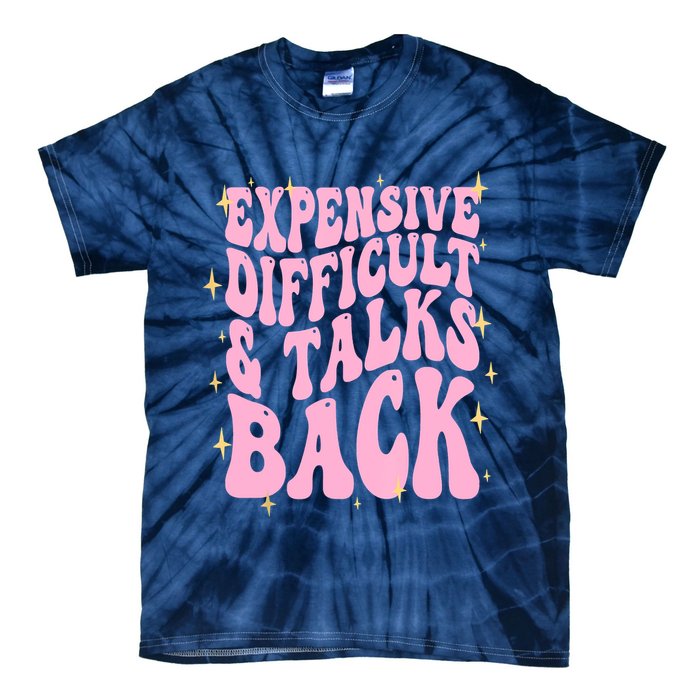 Expensive Difficult And Talks Back Tie-Dye T-Shirt