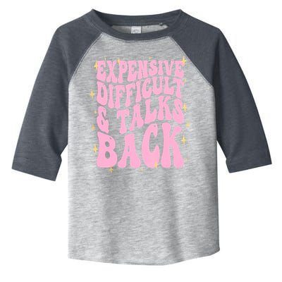 Expensive Difficult And Talks Back Toddler Fine Jersey T-Shirt
