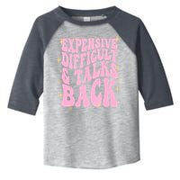 Expensive Difficult And Talks Back Toddler Fine Jersey T-Shirt
