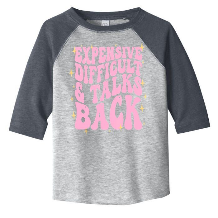 Expensive Difficult And Talks Back Toddler Fine Jersey T-Shirt
