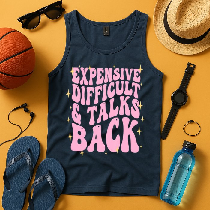 Expensive Difficult And Talks Back Tank Top