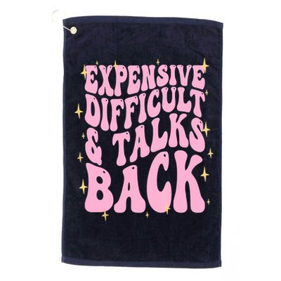 Expensive Difficult And Talks Back Golf Towel