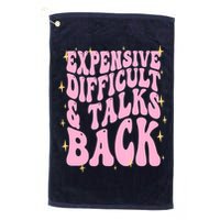 Expensive Difficult And Talks Back Golf Towel