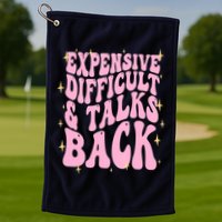 Expensive Difficult And Talks Back Golf Towel