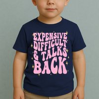 Expensive Difficult And Talks Back Toddler T-Shirt
