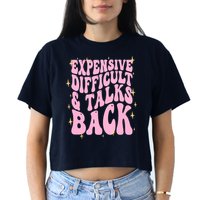 Expensive Difficult And Talks Back Crop Top
