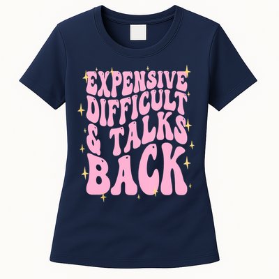 Expensive Difficult And Talks Back Womens T-Shirt