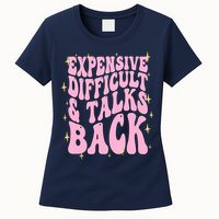 Expensive Difficult And Talks Back Womens T-Shirt