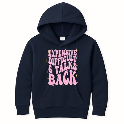 Expensive Difficult And Talks Back Kids Hoodie