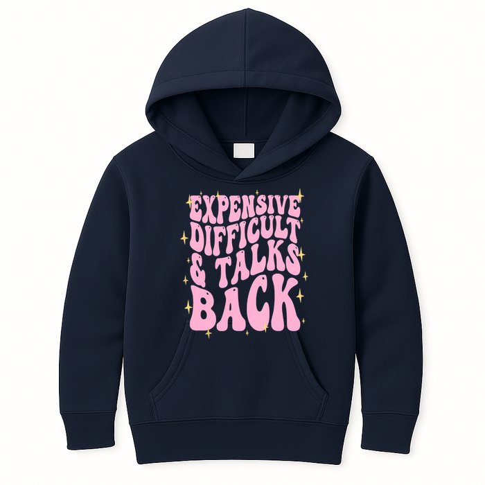 Expensive Difficult And Talks Back Kids Hoodie