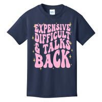 Expensive Difficult And Talks Back Kids T-Shirt