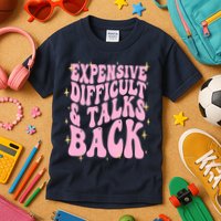 Expensive Difficult And Talks Back Kids T-Shirt