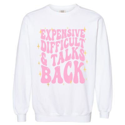 Expensive Difficult And Talks Back Garment-Dyed Sweatshirt