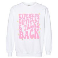 Expensive Difficult And Talks Back Garment-Dyed Sweatshirt