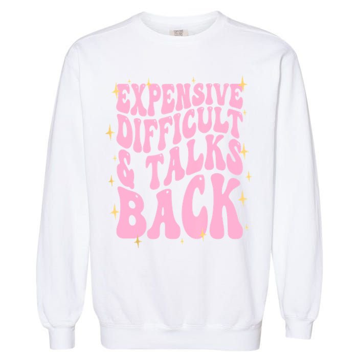 Expensive Difficult And Talks Back Garment-Dyed Sweatshirt
