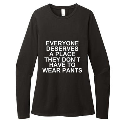 Everyone Deserves A Place They Don’T Have To Wear Pants Womens CVC Long Sleeve Shirt