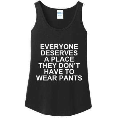 Everyone Deserves A Place They Don’T Have To Wear Pants Ladies Essential Tank