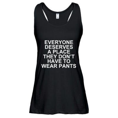 Everyone Deserves A Place They Don’T Have To Wear Pants Ladies Essential Flowy Tank