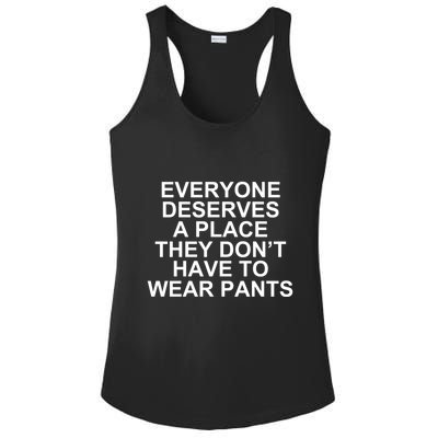 Everyone Deserves A Place They Don’T Have To Wear Pants Ladies PosiCharge Competitor Racerback Tank