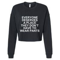 Everyone Deserves A Place They Don’T Have To Wear Pants Cropped Pullover Crew