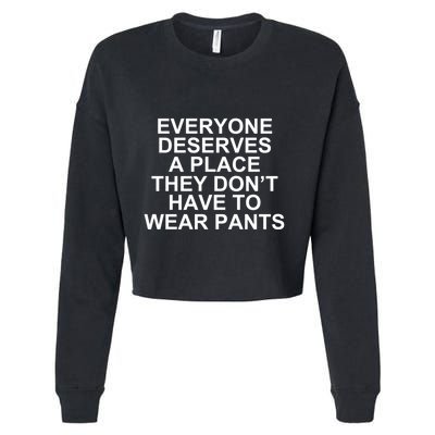 Everyone Deserves A Place They Don’T Have To Wear Pants Cropped Pullover Crew