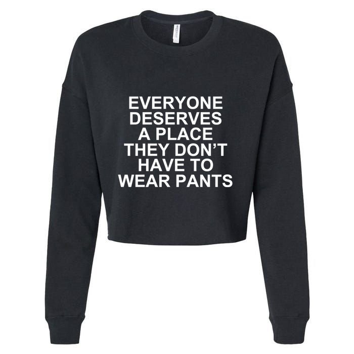 Everyone Deserves A Place They Don’T Have To Wear Pants Cropped Pullover Crew