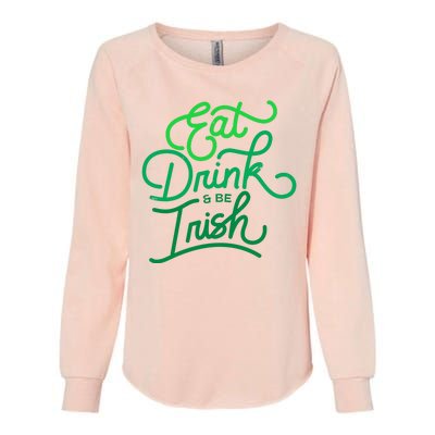 Eat Drink And Be Irish Festive St Patrick's Day Womens California Wash Sweatshirt