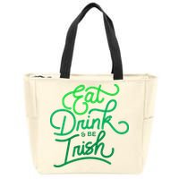 Eat Drink And Be Irish Festive St Patrick's Day Zip Tote Bag