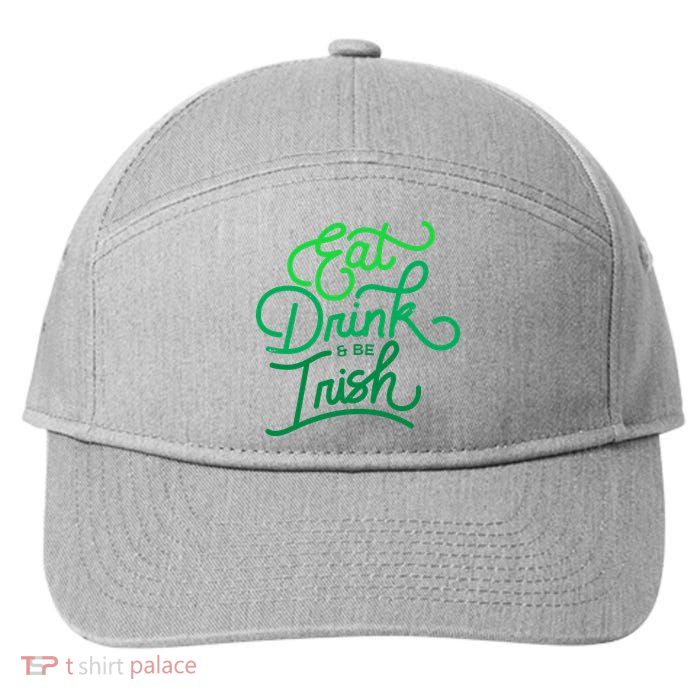 Eat Drink And Be Irish Festive St Patrick's Day 7-Panel Snapback Hat