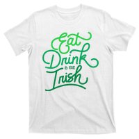 Eat Drink And Be Irish Festive St Patrick's Day T-Shirt