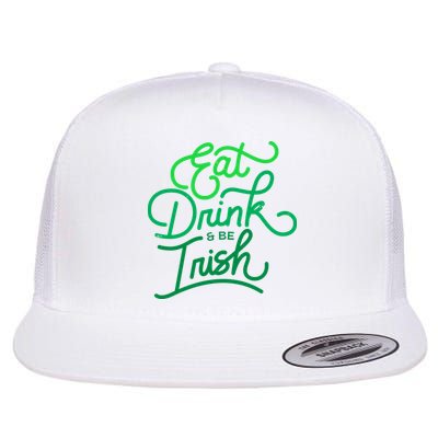 Eat Drink And Be Irish Festive St Patrick's Day Flatbill Hat