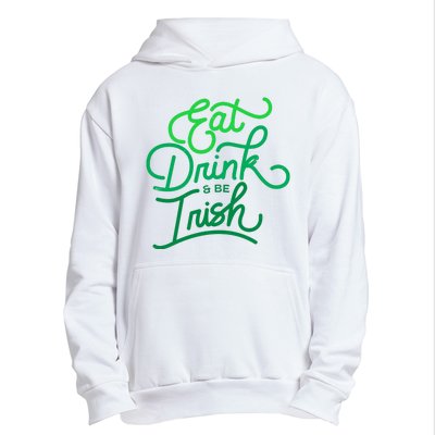 Eat Drink And Be Irish Festive St Patrick's Day Urban Pullover Hoodie