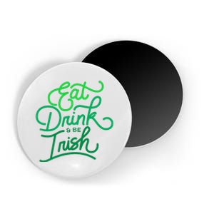 Eat Drink And Be Irish Festive St Patrick's Day Magnet