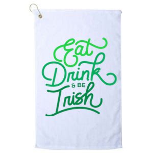 Eat Drink And Be Irish Festive St Patrick's Day Platinum Collection Golf Towel